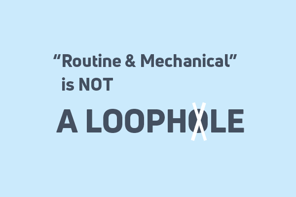 “Routine And Mechanical” Is Not A Loophole